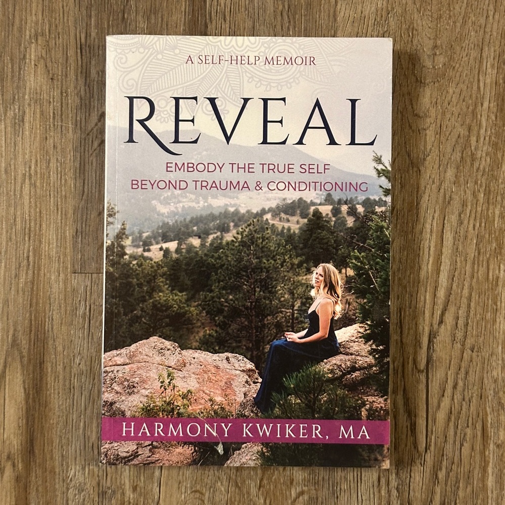Reveal: A Self-Help Memoir by Harmony Kwiker